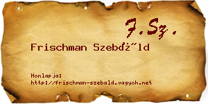 Frischman Szebáld névjegykártya
